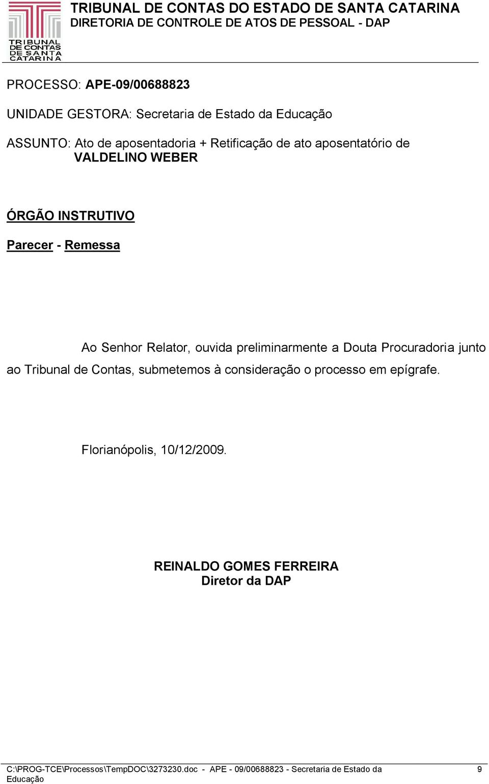 WEBER ÓRGÃO INSTRUTIVO Parecer - Remessa Ao Senhor Relator, ouvida preliminarmente a Douta Procuradoria junto ao Tribunal