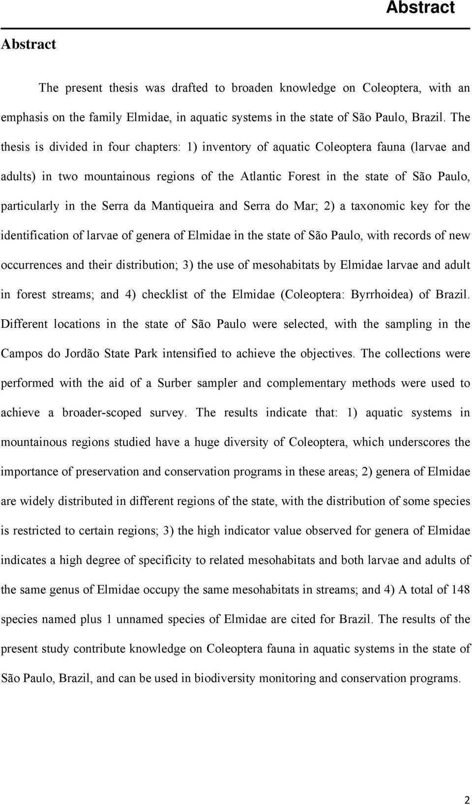 Serra da Mantiqueira and Serra do Mar; 2) a taxonomic key for the identification of larvae of genera of Elmidae in the state of São Paulo, with records of new occurrences and their distribution; 3)