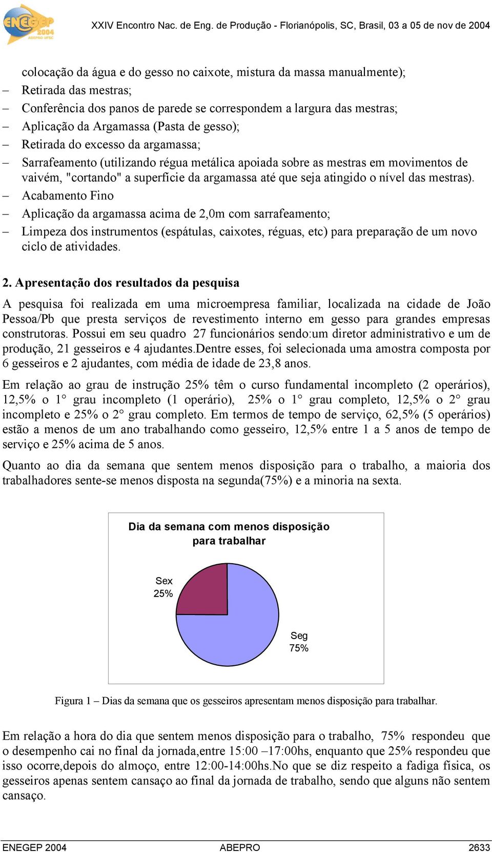 das mestras). Acabamento Fino Aplicação da argamassa acima de 2,