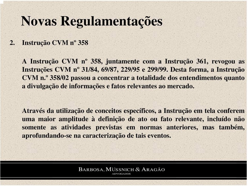 Desta forma, a Instrução CVM n.