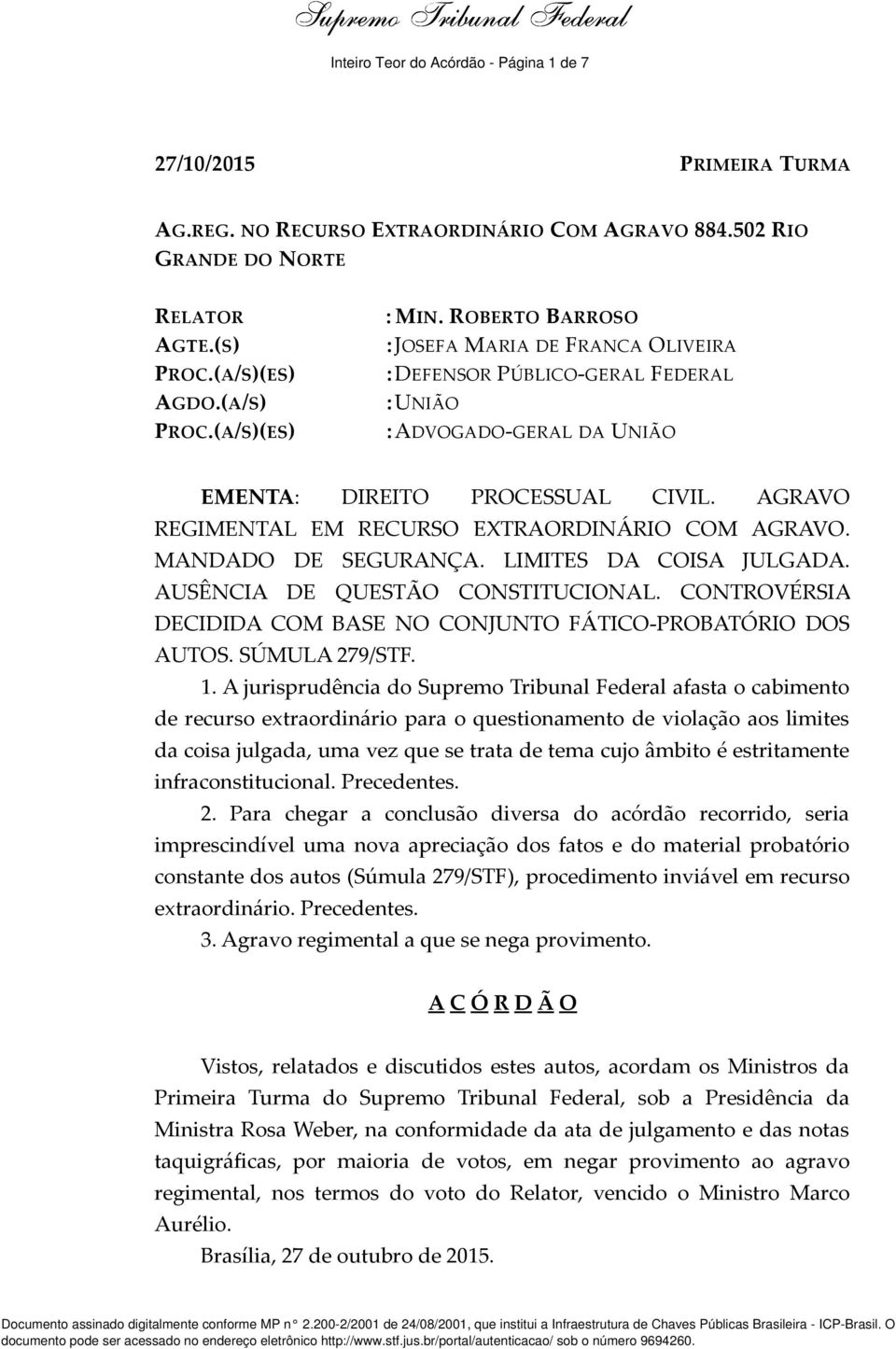 AGRAVO REGIMENTAL EM RECURSO EXTRAORDINÁRIO COM AGRAVO. MANDADO DE SEGURANÇA. LIMITES DA COISA JULGADA. AUSÊNCIA DE QUESTÃO CONSTITUCIONAL.