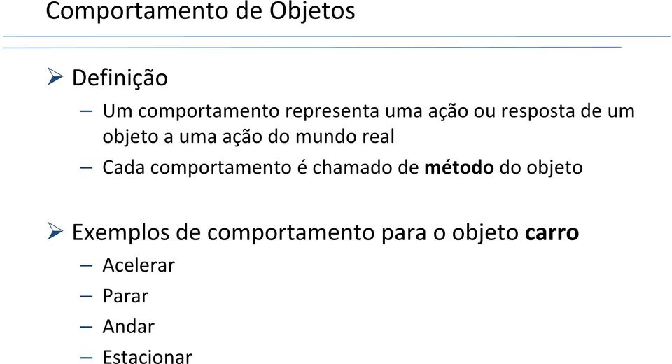 mundo real Cada comportamento é chamado de método do objeto