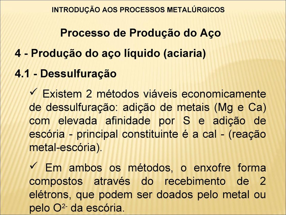 INTRODUÇÃO AOS PROCESSOS METALÚRGICOS 4 - Produção do aço líquido (aciaria) 4.