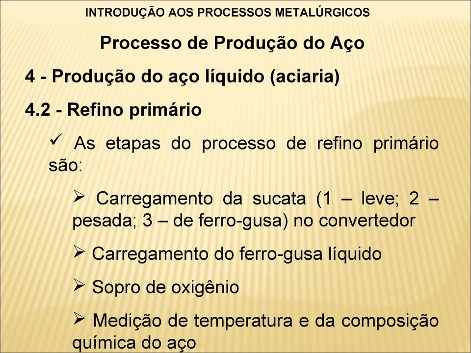 2 - Refino primário As etapas do processo de refino primário são: Carregamento