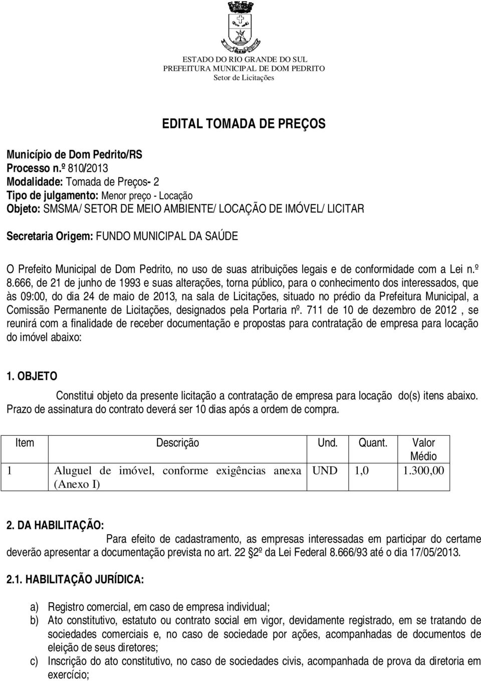 Prefeito Municipal de Dom Pedrito, no uso de suas atribuições legais e de conformidade com a Lei n.º 8.
