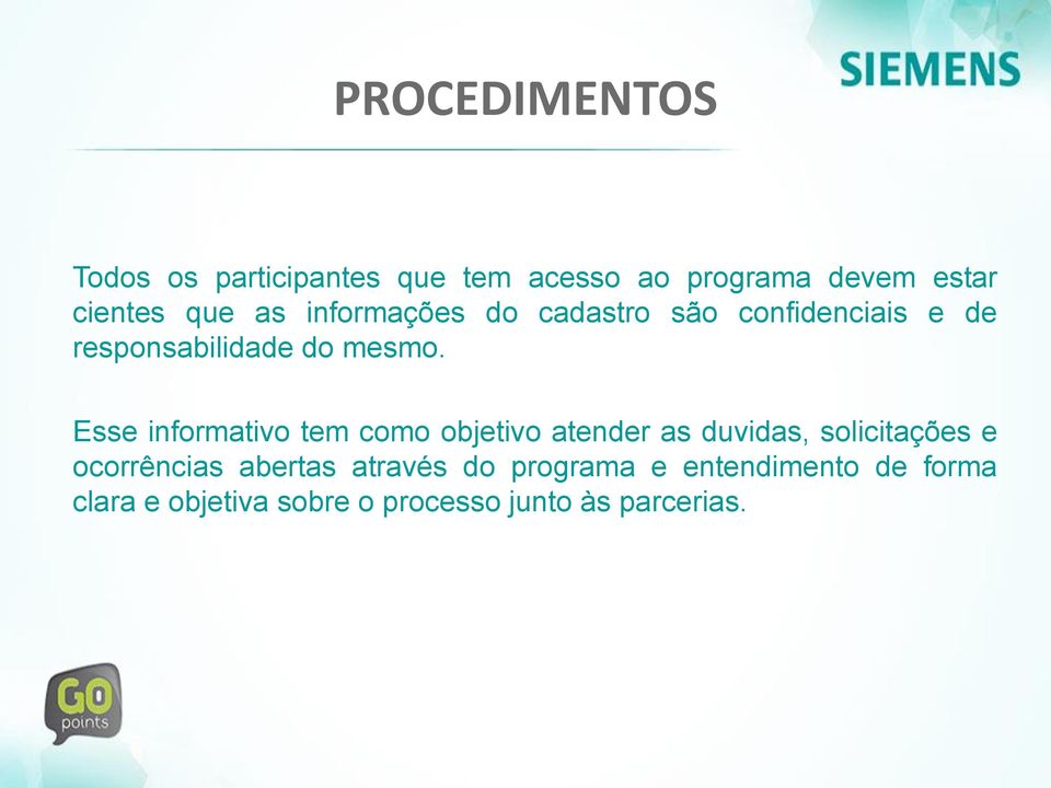 Esse informativo tem como objetivo atender as duvidas, solicitações e ocorrências