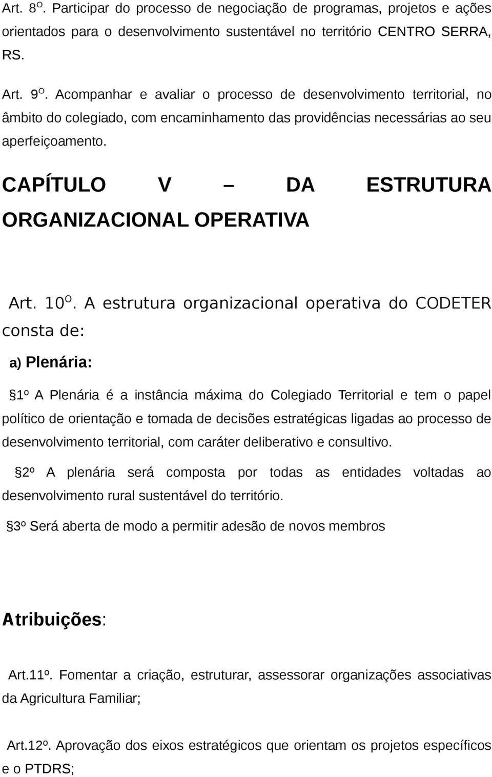 CAPÍTULO V DA ESTRUTURA ORGANIZACIONAL OPERATIVA Art. 10 O.