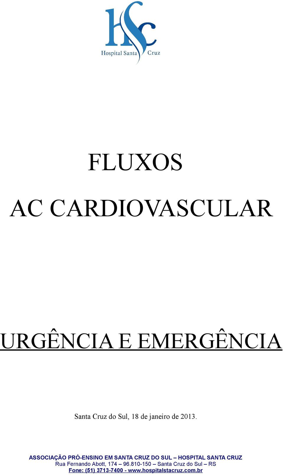 ASSOCIAÇÃO PRÓ-ENSINO EM SANTA CRUZ DO SUL HOSPITAL SANTA CRUZ