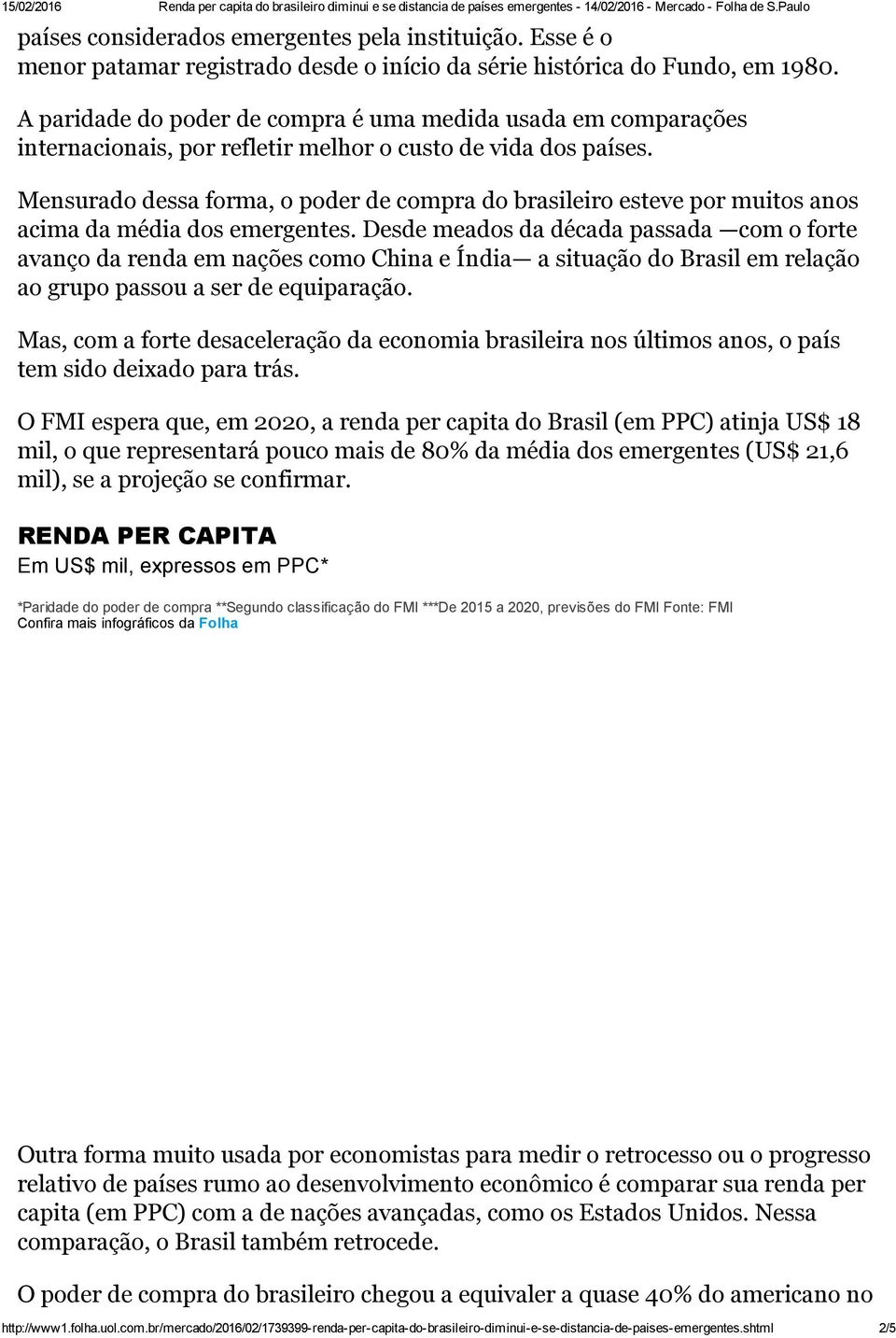 Mensurado dessa forma, o poder de compra do brasileiro esteve por muitos anos acima da média dos emergentes.
