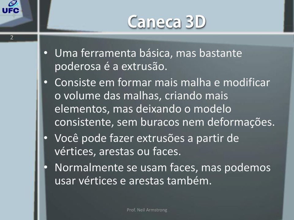 mas deixando o modelo consistente, sem buracos nem deformações.