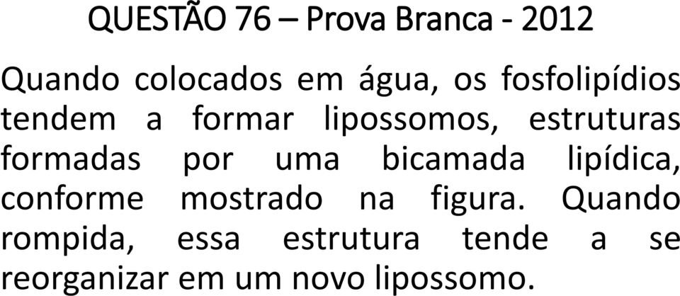 por uma bicamada lipídica, conforme mostrado na figura.