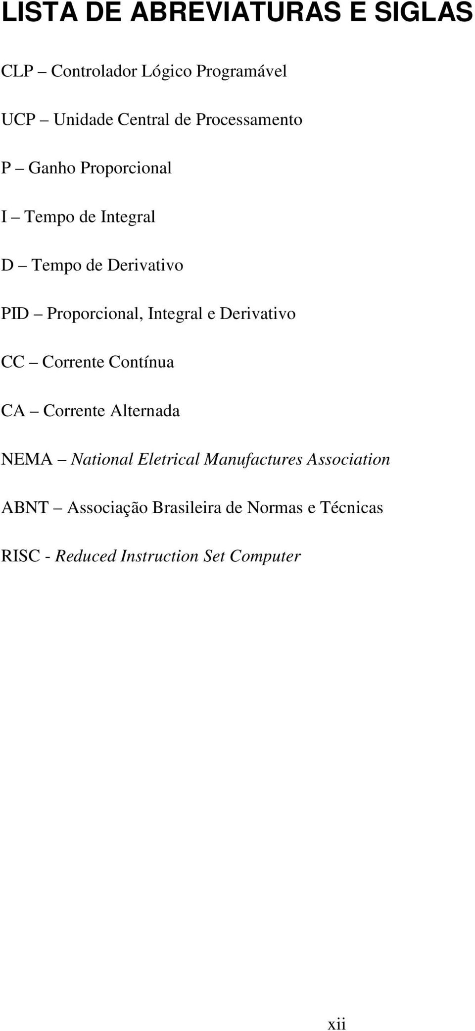 Integral e Derivativo CC Corrente Contínua CA Corrente Alternada NEMA National Eletrical
