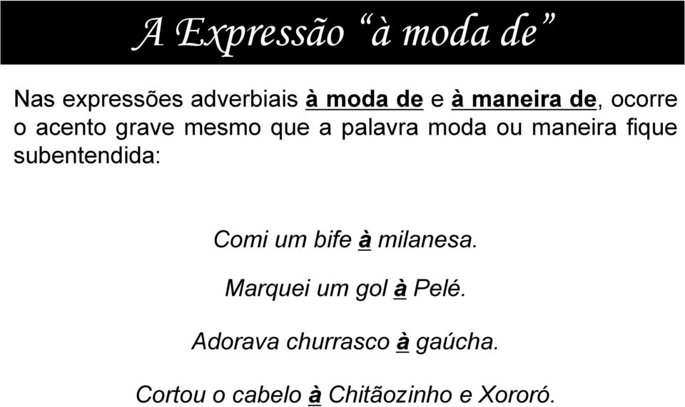 maneira fique subentendida: Comi um bife à milanesa.