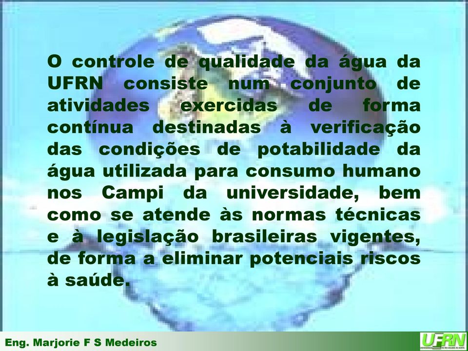 utilizada para consumo humano nos Campi da universidade, bem como se atende às normas