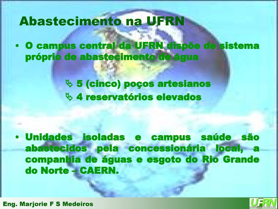 reservatórios elevados Unidades isoladas e campus saúde são abastecidos