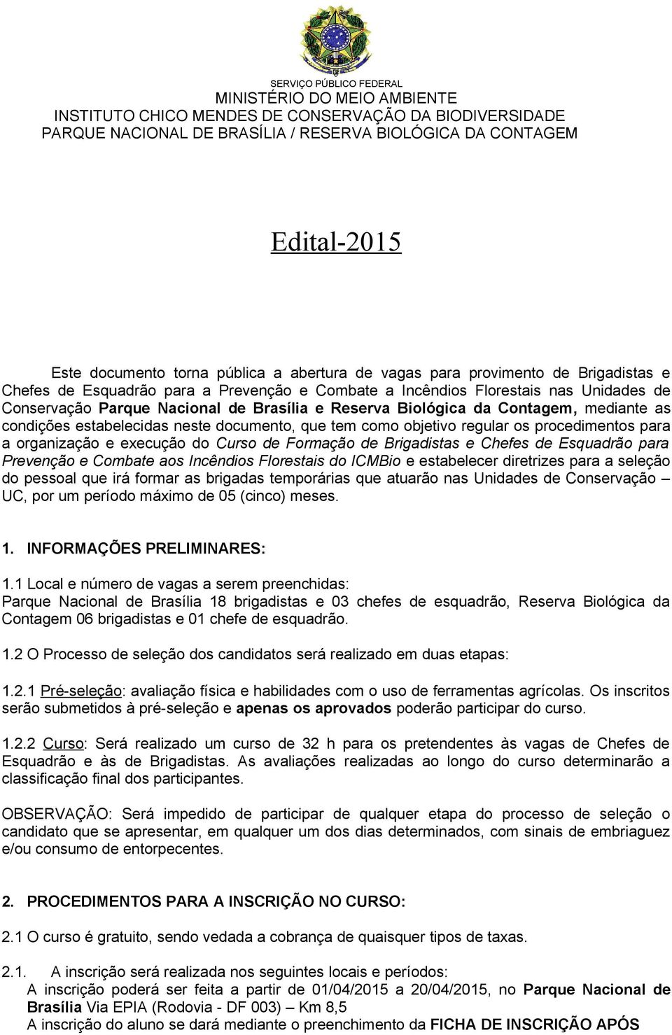Formação de Brigadistas e Chefes de Esquadrão para Prevenção e Combate aos Incêndios Florestais do ICMBio e estabelecer diretrizes para a seleção do pessoal que irá formar as brigadas temporárias que