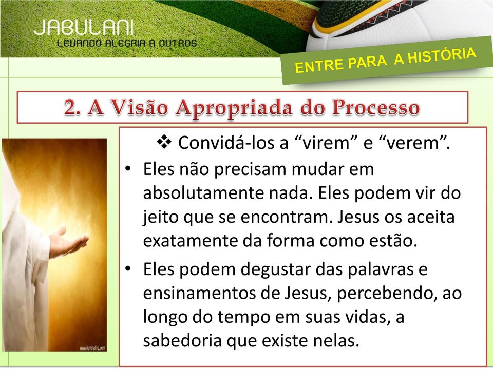 Jesus os aceita exatamente da forma como estão.