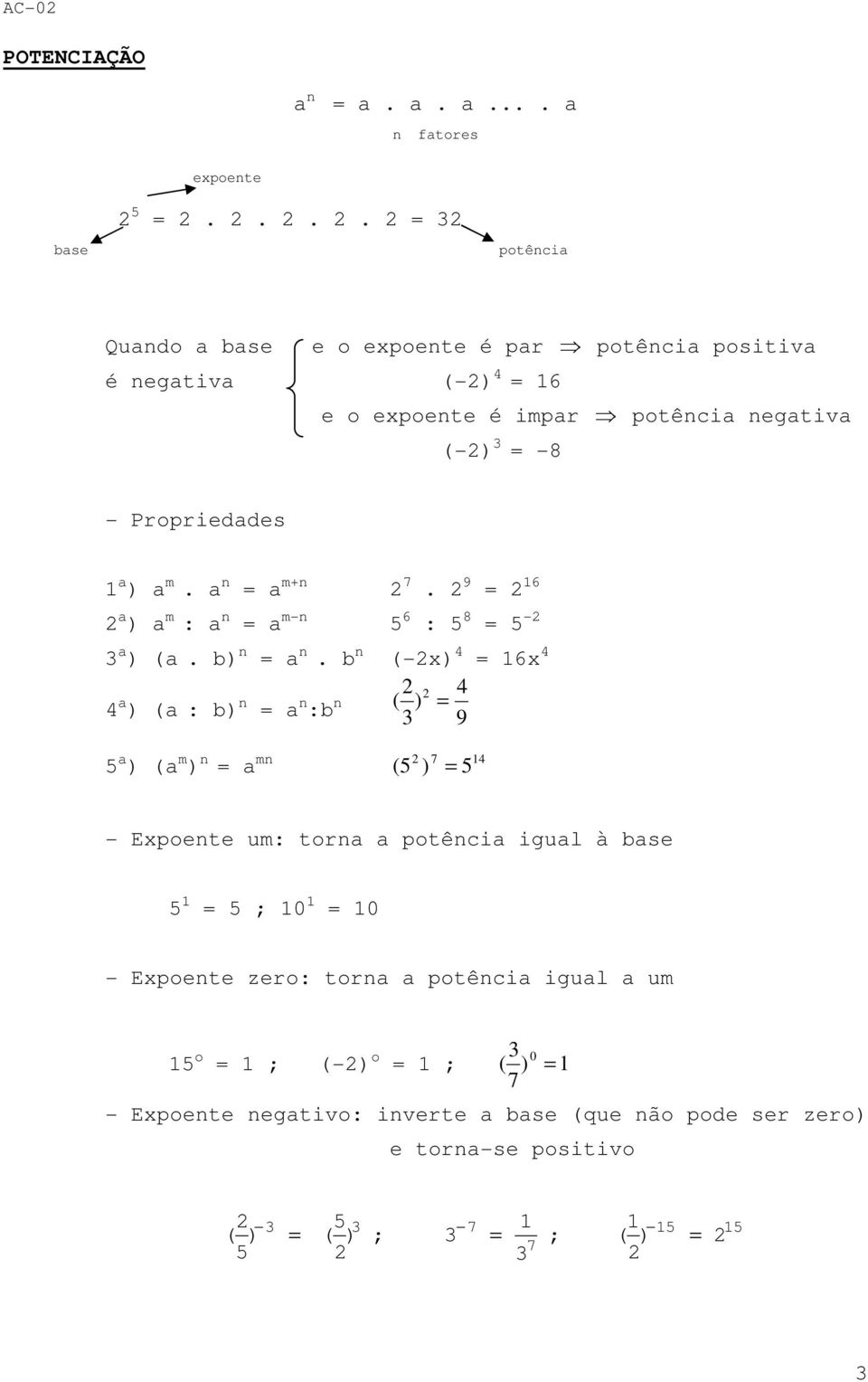 Proprieddes ) m. n mn 7. 9 6 ) m : n m-n 5 6 : 5 8 5 - ) (. b) n n.