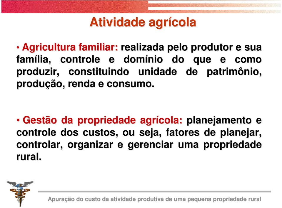 Gestão da propriedade agrícola: planejamento e controle dos custos, ou seja, fatores de planejar,