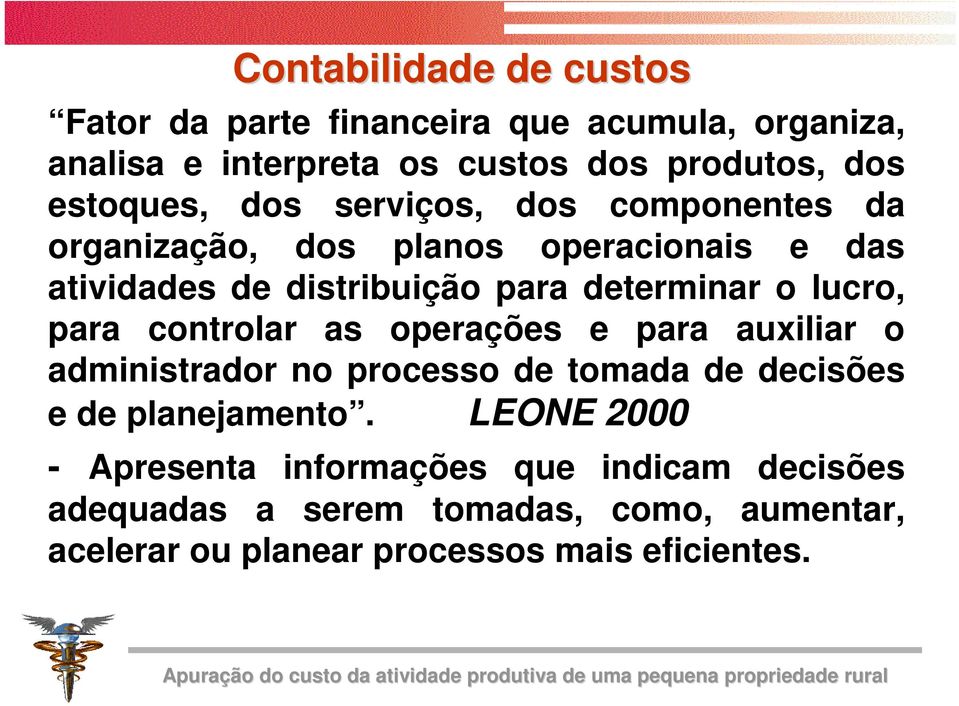 para auxiliar o administrador no processo de tomada de decisões e de planejamento.