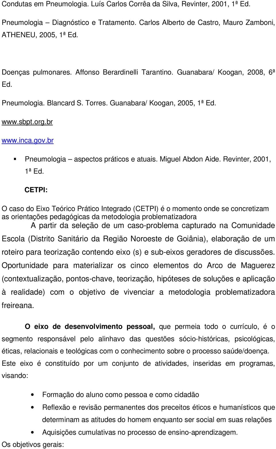 Miguel Abdon Aide. Revinter, 2001, 1ª Ed.