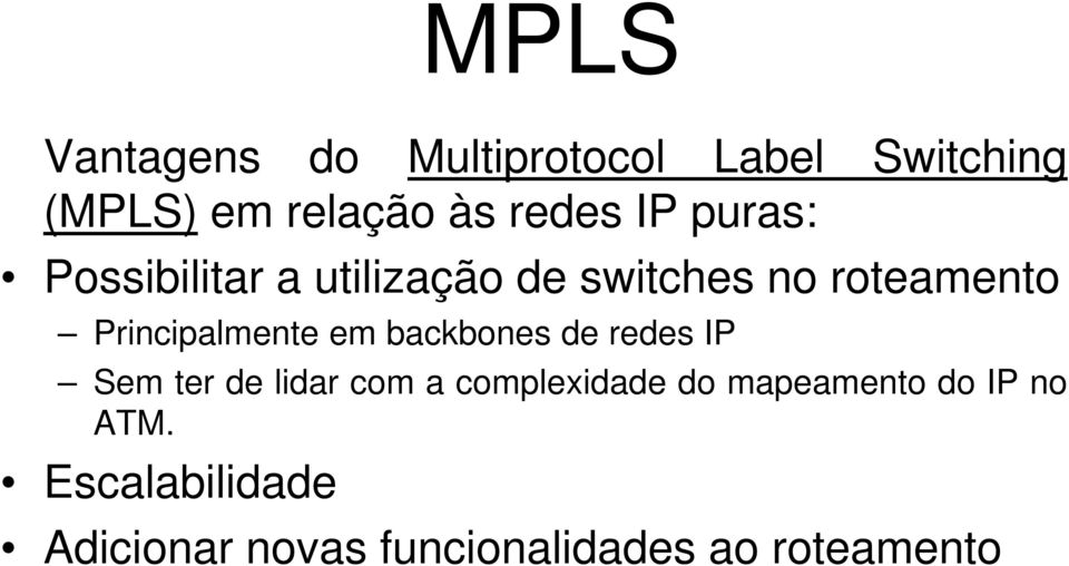 em backbones de redes IP Sem ter de lidar com a complexidade do