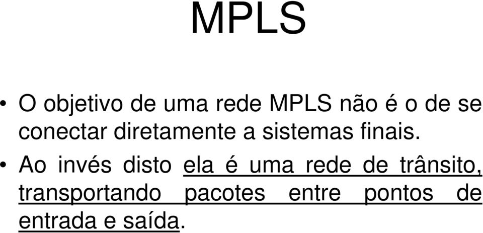 Ao invés disto ela é uma rede de trânsito,