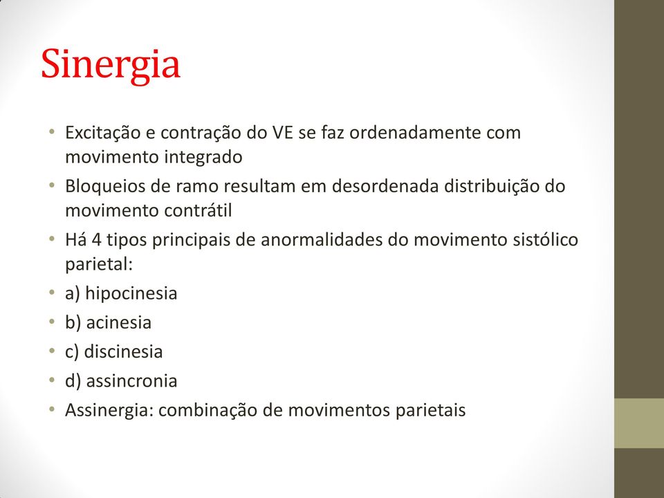 tipos principais de anormalidades do movimento sistólico parietal: a) hipocinesia