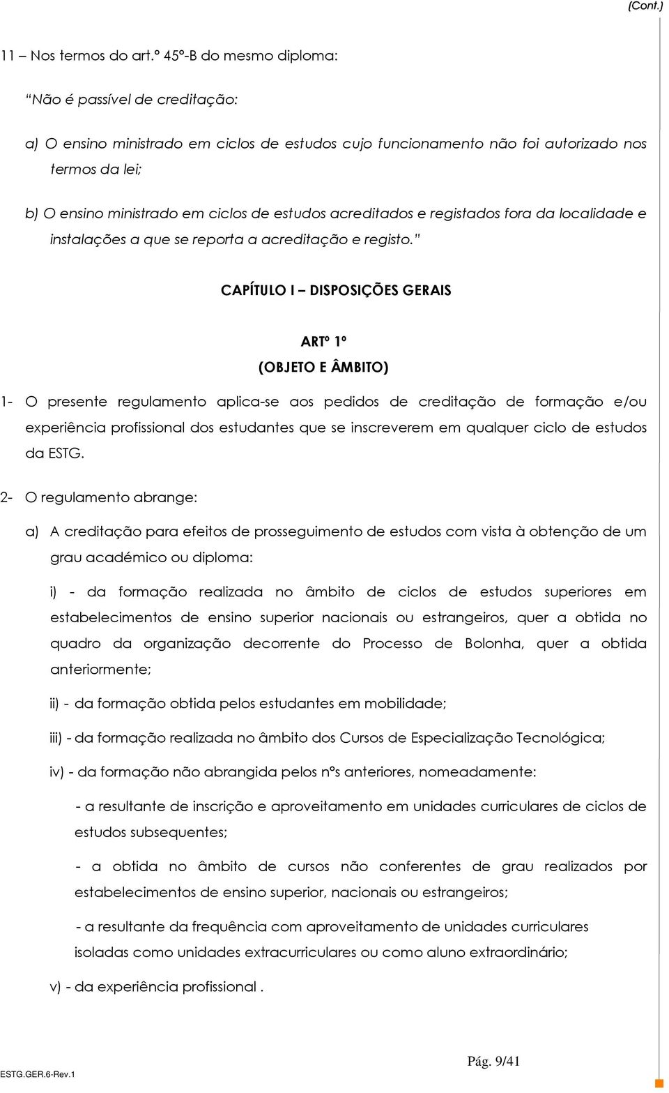 estudos acreditados e registados fora da localidade e instalações a que se reporta a acreditação e registo.