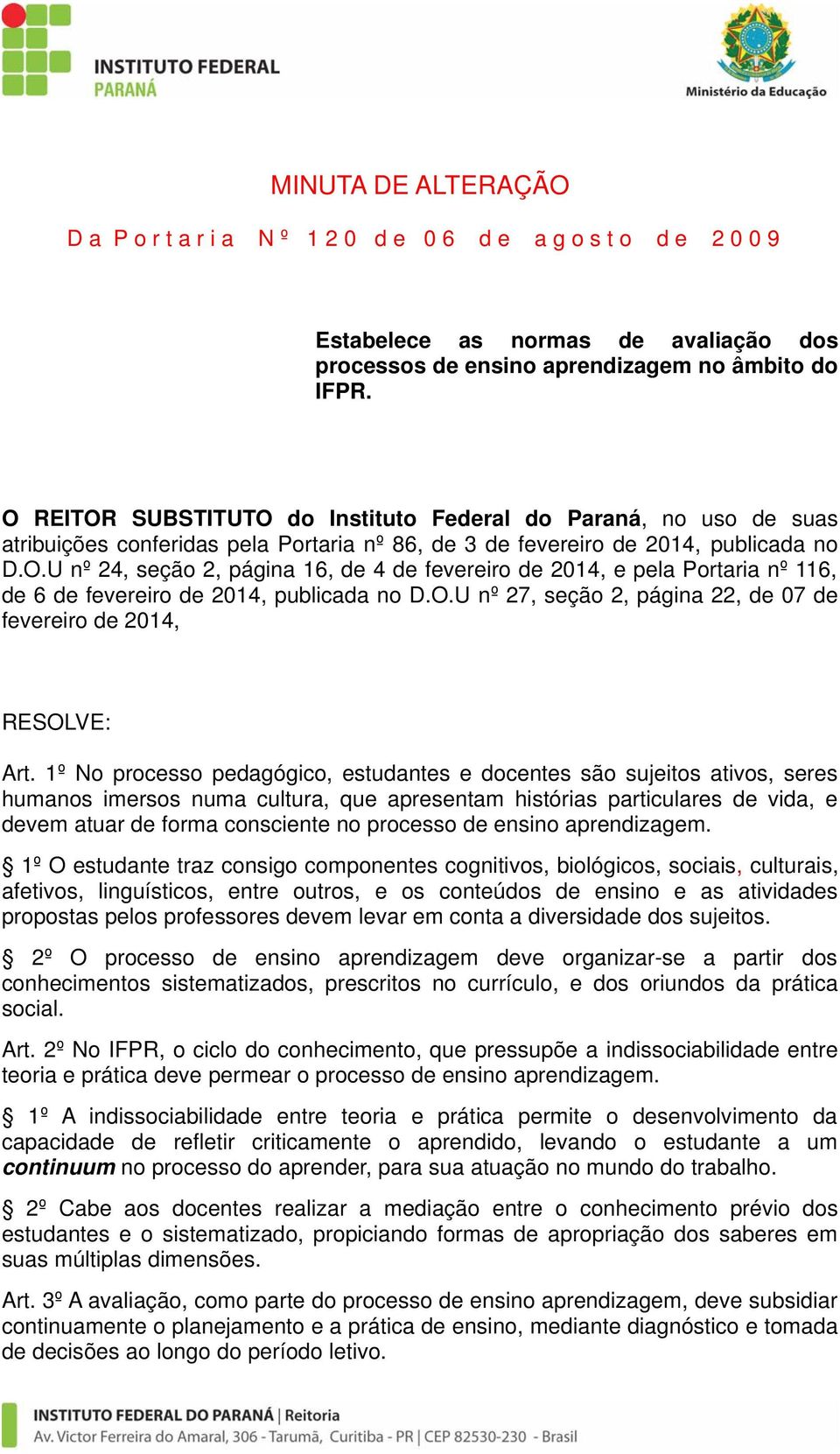 O.U nº 27, seção 2, página 22, de 07 de fevereiro de 2014, RESOLVE: Art.