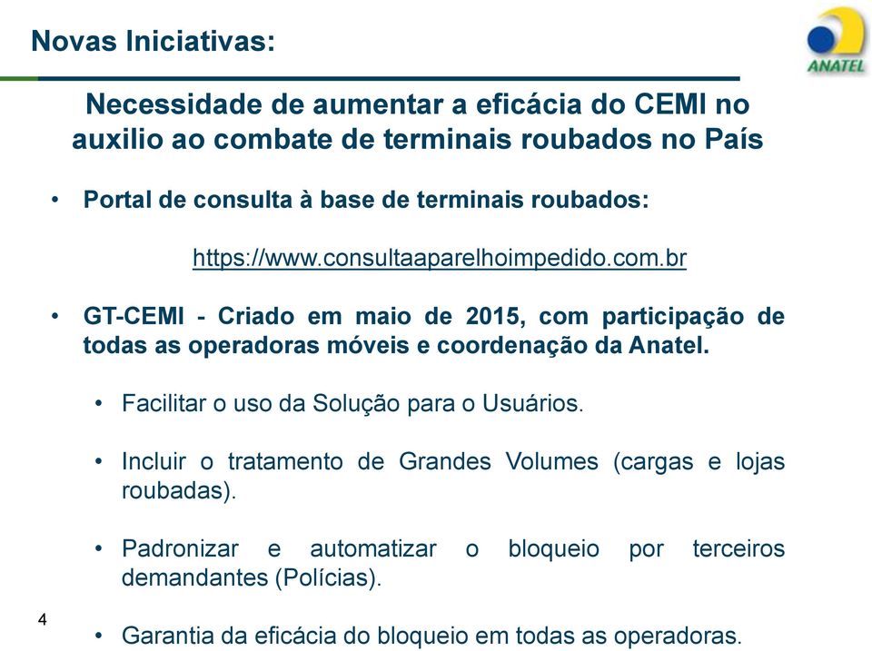 br GT-CEMI - Criado em maio de 2015, com participação de todas as operadoras móveis e coordenação da Anatel.