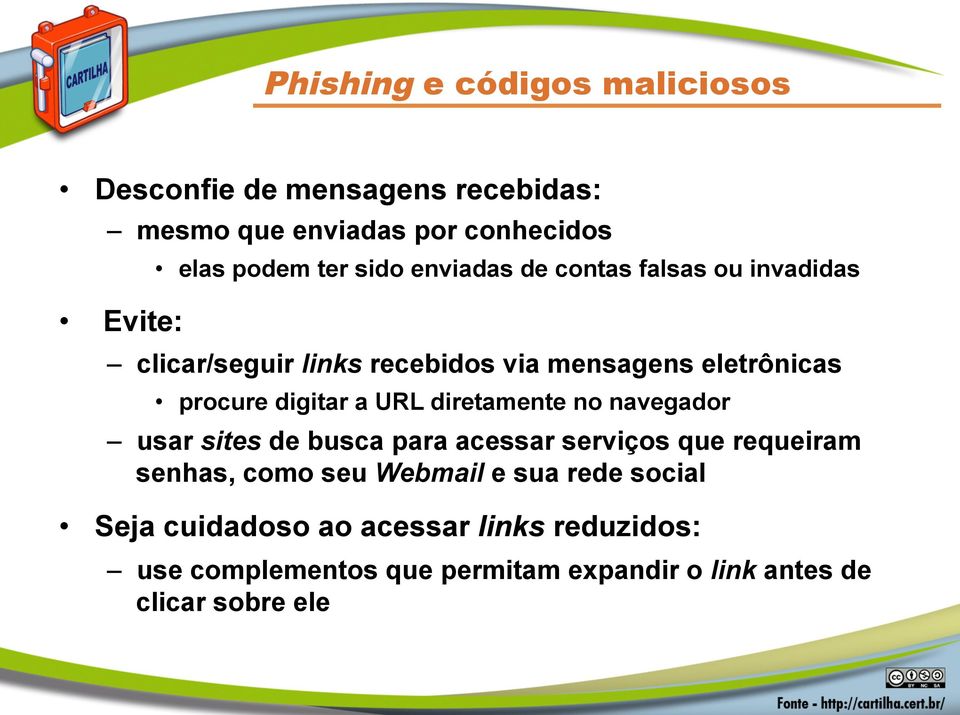 URL diretamente no navegador usar sites de busca para acessar serviços que requeiram senhas, como seu Webmail e sua