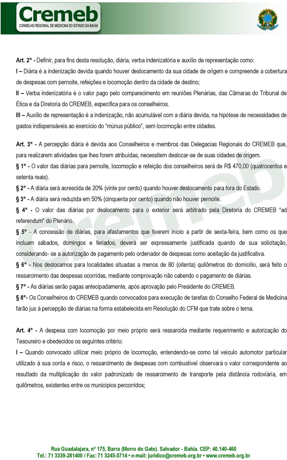 Tribunal de Ética e da Diretoria do CREMEB, específica para os conselheiros.