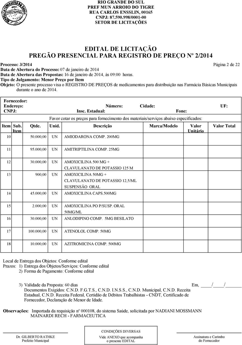 000,00 UN AMOXICILINA 500 MG + CLAVULANATO DE POTASSIO 125 M 13 900,00 UN AMOXICILINA 50MG + CLAVULANATO DE POTASSIO 12,5/ML SUSPENSÃO ORAL