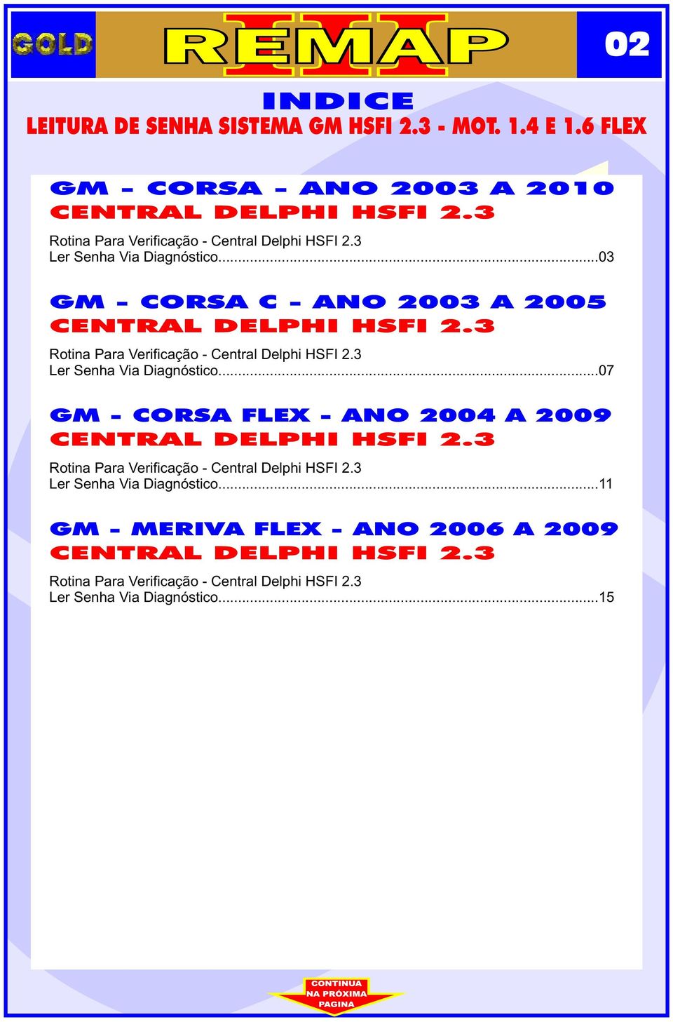 3 Rotna Para Verfcação - Central Delph HSFI 2.3 Ler Senha Va Dagnóstco...07 GM - CORSA FLEX - ANO 2004 A 2009 CENTRAL DELPHI HSFI 2.