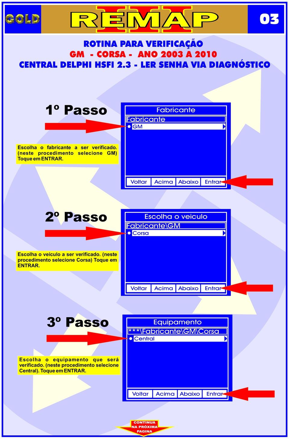 2º Passo Escolha o veculo Fabrcante\GM Corsa Escolha o veículo a ser verfcado.