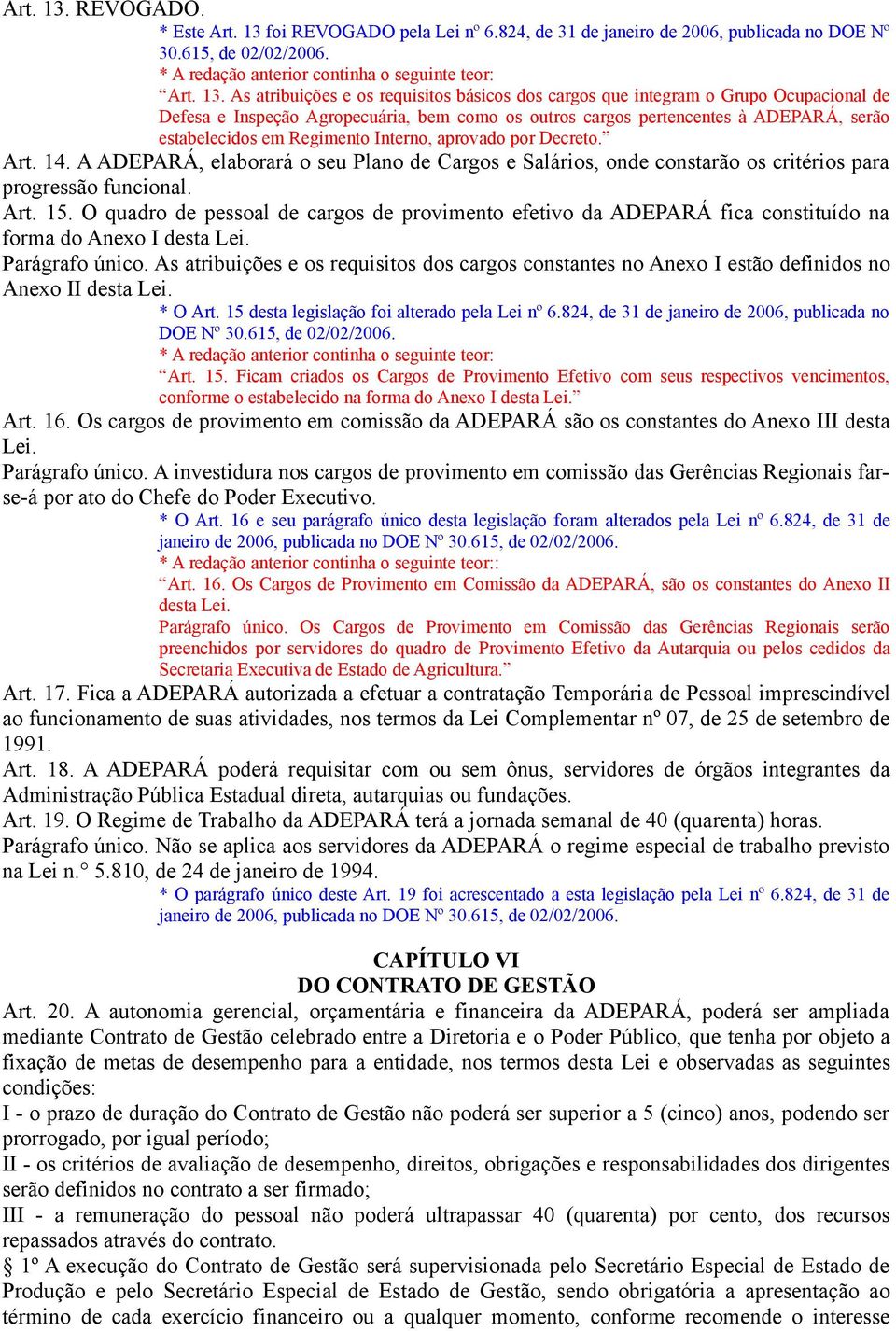 * A redação anterior continha o seguinte teor:  As atribuições e os requisitos básicos dos cargos que integram o Grupo Ocupacional de Defesa e Inspeção Agropecuária, bem como os outros cargos