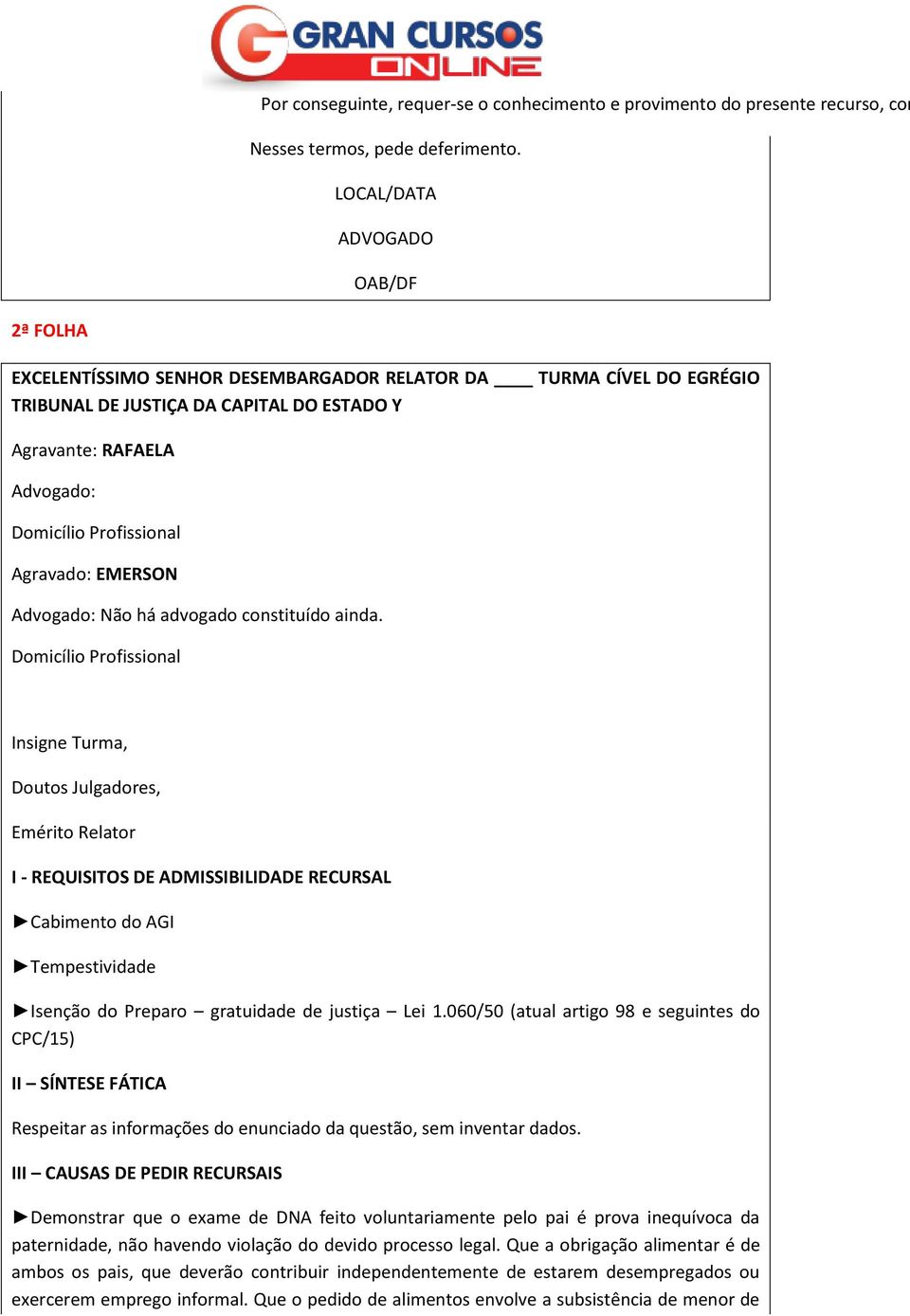 Profissional Agravado: EMERSON Advogado: Não há advogado constituído ainda.