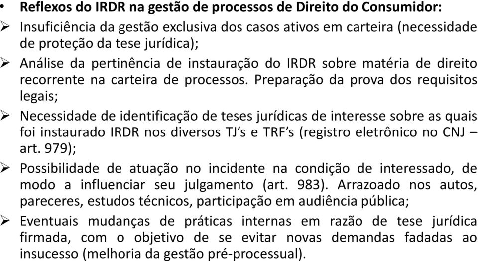 Preparação da prova dos requisitos legais; Necessidade de identificação de teses jurídicas de interesse sobre as quais foi instaurado IRDR nos diversos TJ s e TRF s (registro eletrônico no CNJ art.