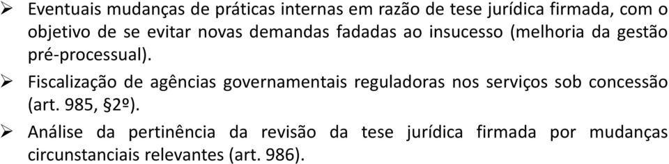 Fiscalização de agências governamentais reguladoras nos serviços sob concessão (art. 985, 2º).