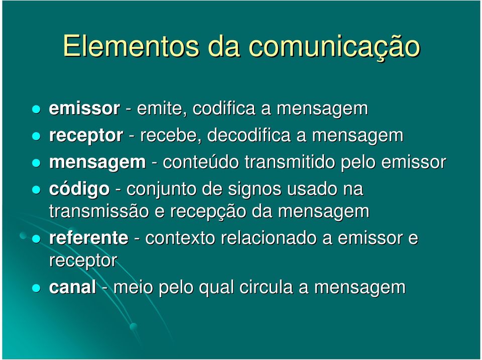 código - conjunto de signos usado na transmissão e recepção da mensagem