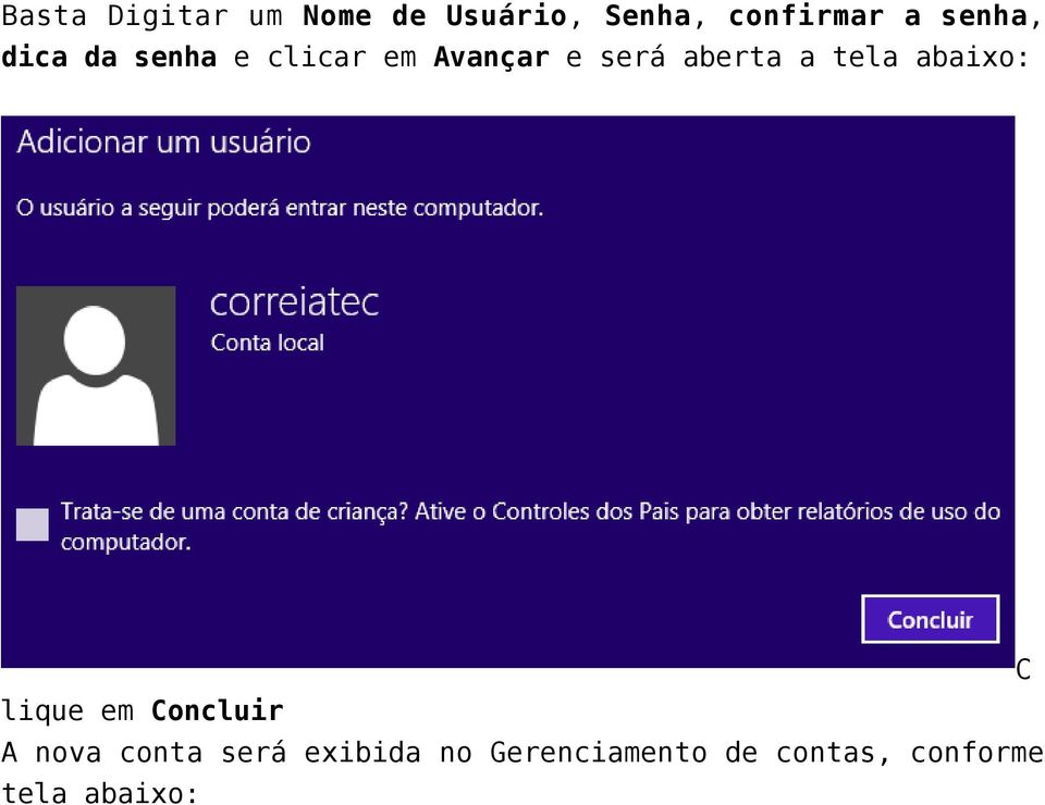 a tela abaixo: C lique em Concluir A nova conta será