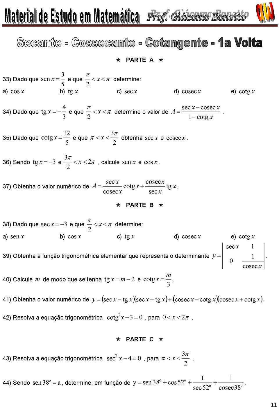 csec sec PARTE B 8) Dad que sec e que determine: a) sen b) cs c) tg d) csec e) ctg 9) Obtenha a funçã trignmétrica elementar que representa determinante 0) Calcule m de
