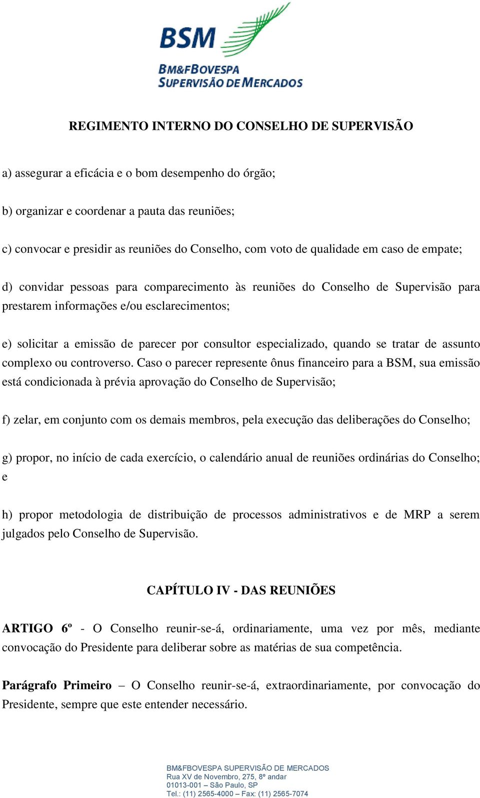 tratar de assunto complexo ou controverso.