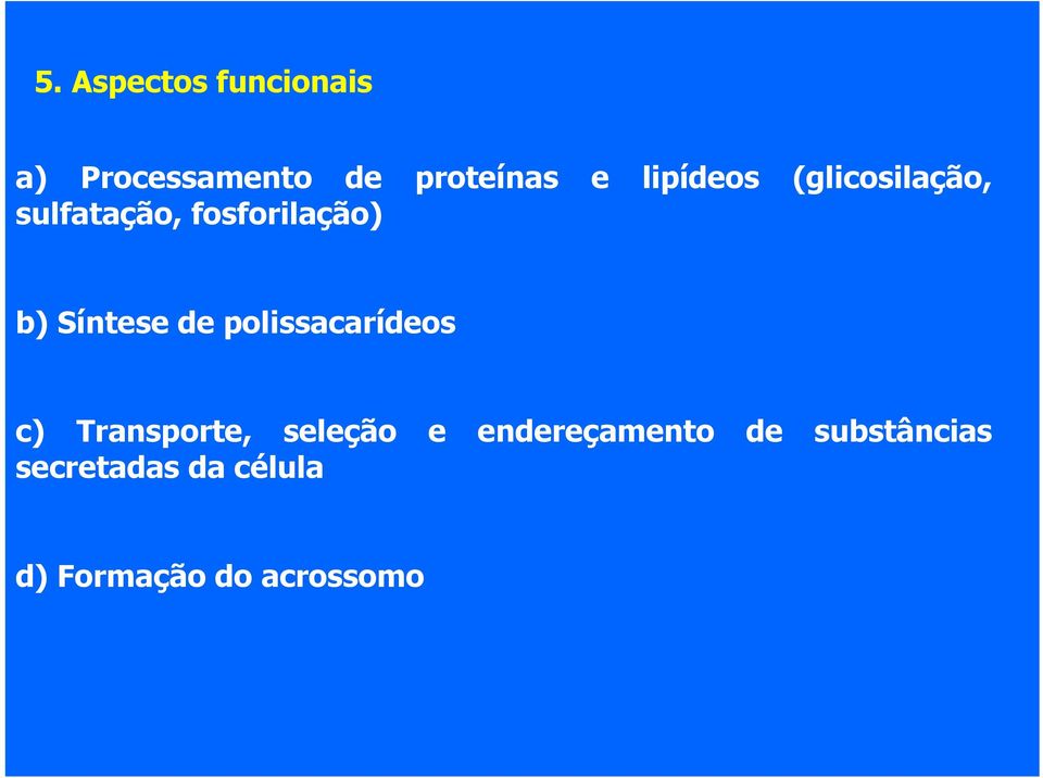 Síntese de polissacarídeos c) Transporte, seleção e