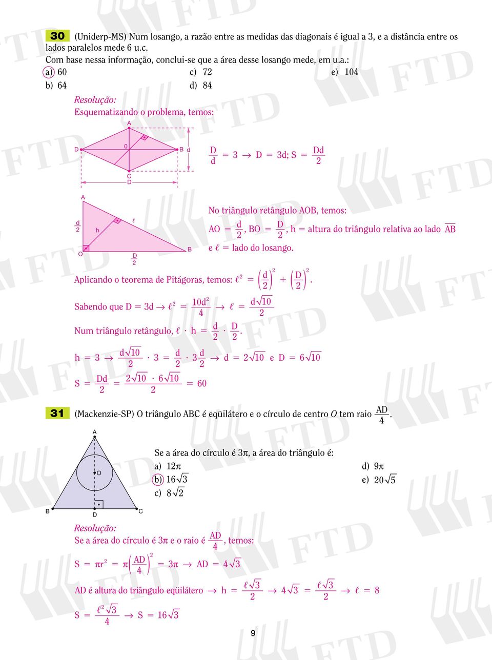 lado e, lado do losango. ( ) ( ). Sabendo que d, 0d d, 0 Num tiângulo etângulo,,? h d?. d 0 h? d? d d 0 e 6 0 d 0?