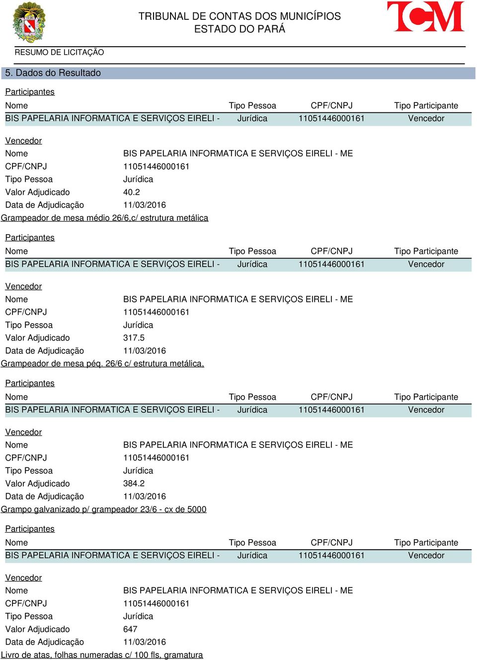 5 Grampeador de mesa péq. 26/6 c/ estrutura metálica, Tipo Participante BIS PAPELARIA INFORMATICA E SERVIÇOS EIRELI - 384.