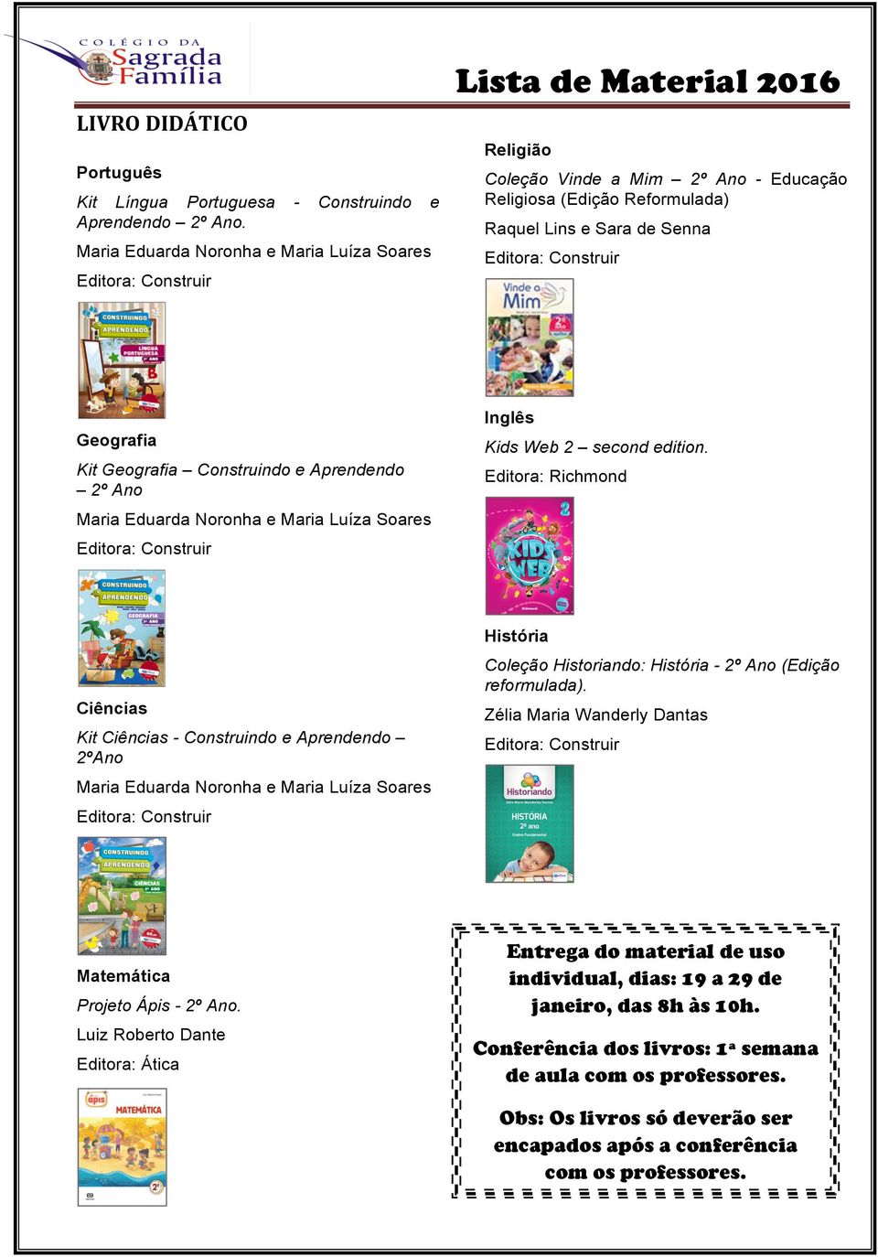 Kit Geografia Construindo e Aprendendo 2º Ano Editora: Richmond História Coleção Historiando: História - 2º Ano (Edição reformulada).