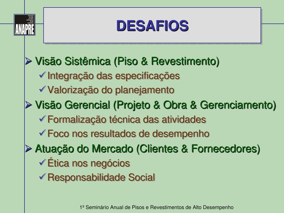 Formalização técnica das atividades Foco nos resultados de desempenho Atuação