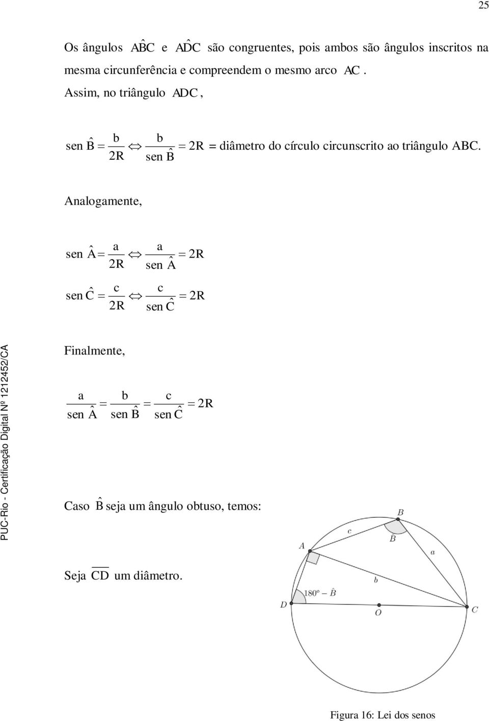 Assim, no triângulo ADC, R = diâmetro do írulo irunsrito o triângulo ABC.